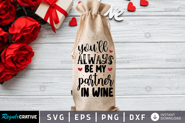You'll always be my partner in wine Svg Designs Silhouette Cut Files