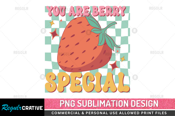 You are berry special Sublimation Design PNG File