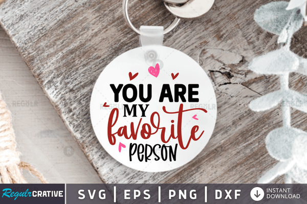 You are my favorite person Svg Designs Silhouette Cut Files