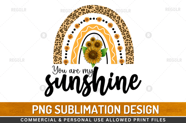 You are my sunshine Sublimation Design PNG File