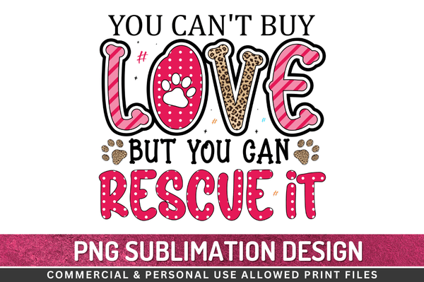 You can't buy love Sublimation Design Downloads, PNG Transparent