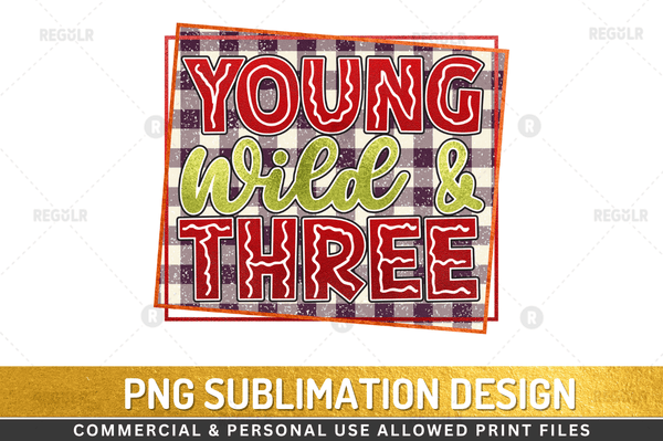 Young wild And three Sublimation Design Downloads, PNG Transparent