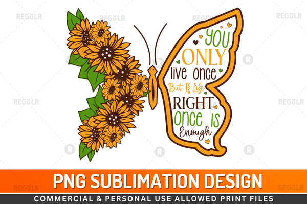 You only live once Sublimation Design PNG File