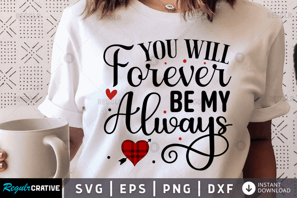 You will forever be my always Svg Designs Silhouette Cut Files
