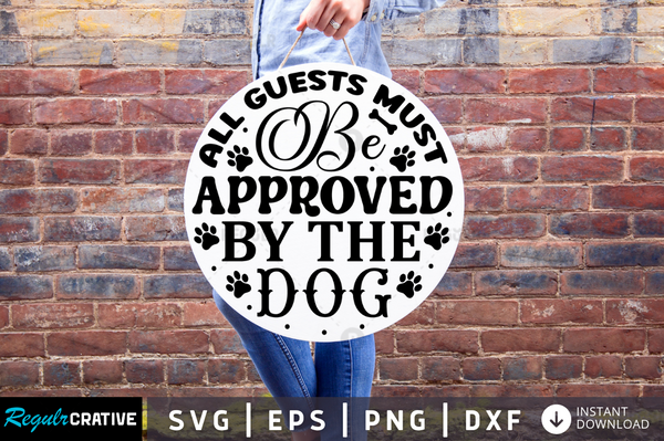 all guests must be approved by the dog Svg Designs Silhouette Cut Files