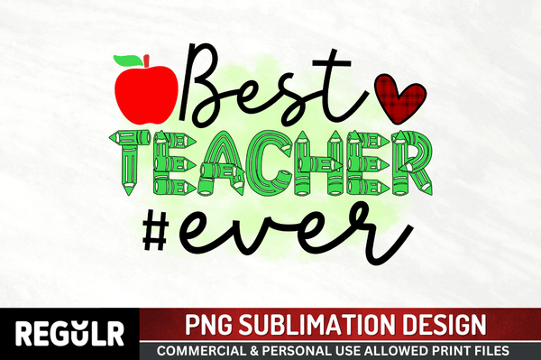 Best teacher #ever Sublimation PNG, Back To School png Design