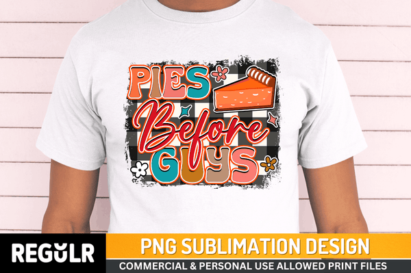 Pies Before Guys Slut Sublimation Design PNG File