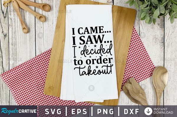 I came... i saw...i decided to order takeout Svg Designs Silhouette Cut Files