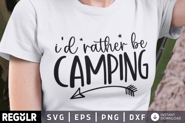 I'd rather be camping SVG, Camping SVG Design