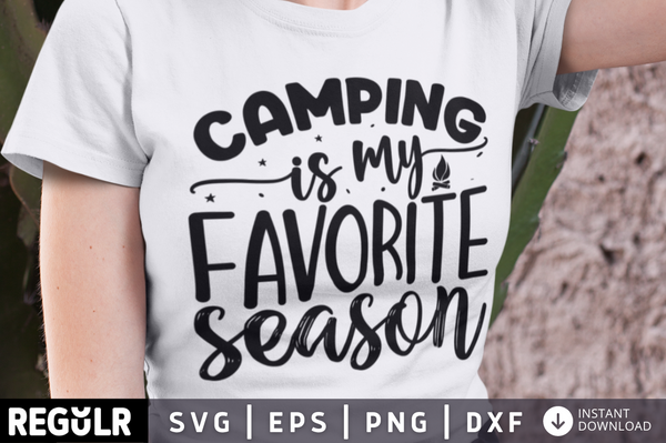 Camping is my favorite season SVG, Camping SVG Design