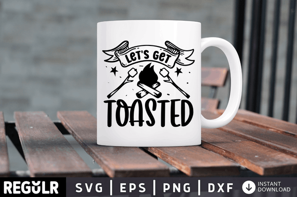 Let's Get toasted SVG, Camping SVG Design