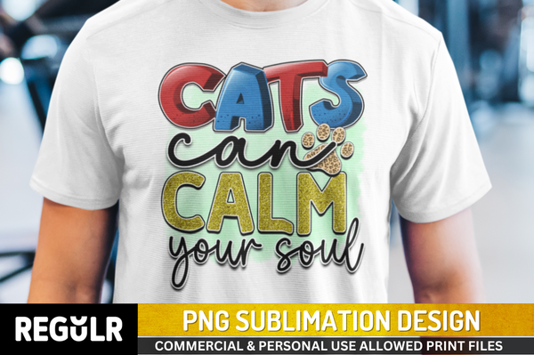 Cats can calm your soul Sublimation PNG