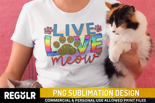 Live love meow Sublimation PNG