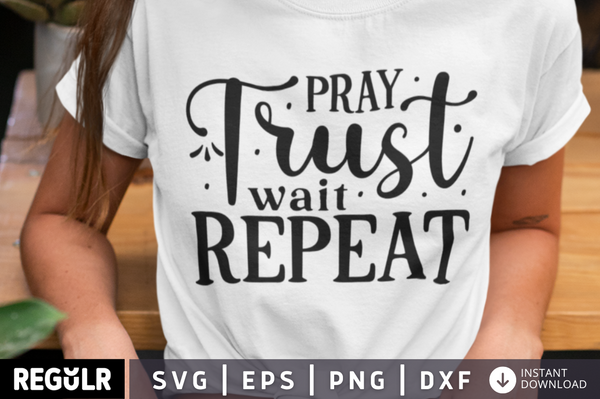 Pray trust wait repeat SVG, Christian SVG Design