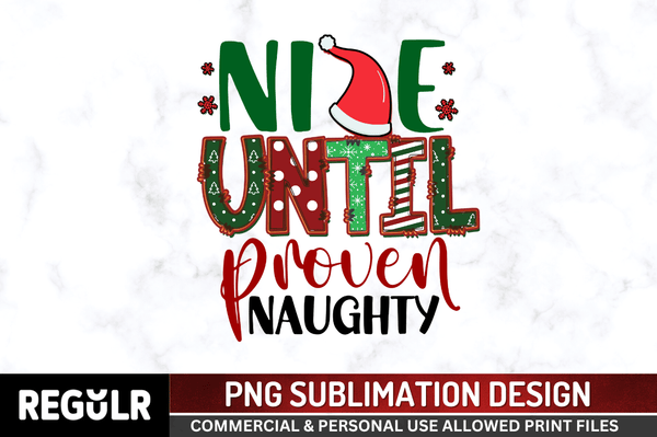 Nice until proven naughty Sublimation PNG, Christmas Sublimation Design