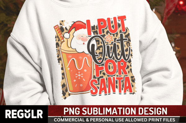 I put out for Santa Sublimation PNG, Christmas Sublimation Design