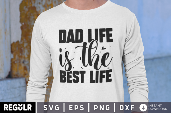 Dad life is the best life  SVG, Father's day SVG Design