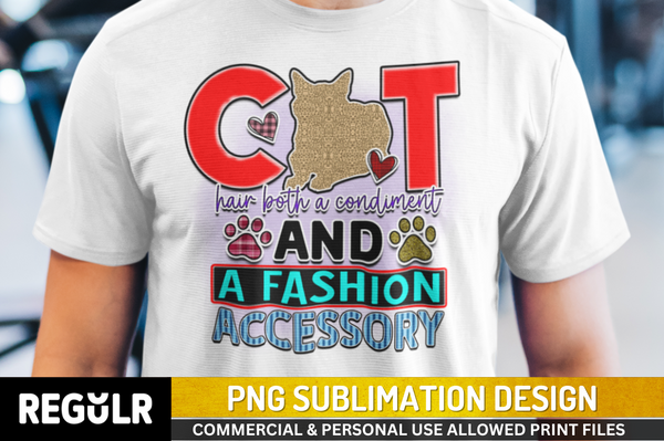 Cat hair both a condiment and a fashion accessory Sublimation PNG