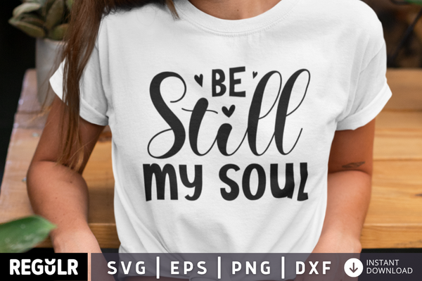 Be Still my soul SVG, Christian SVG Design