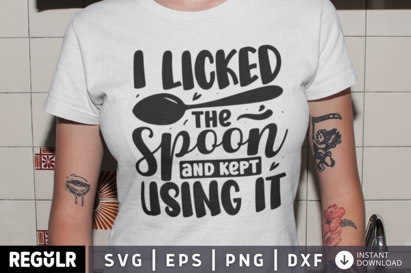 I licked the spoon and kept using it SVG, Kitchen SVG Design