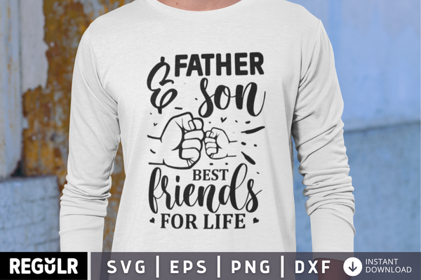 Father & son best friends for life SVG, Father's day SVG Design