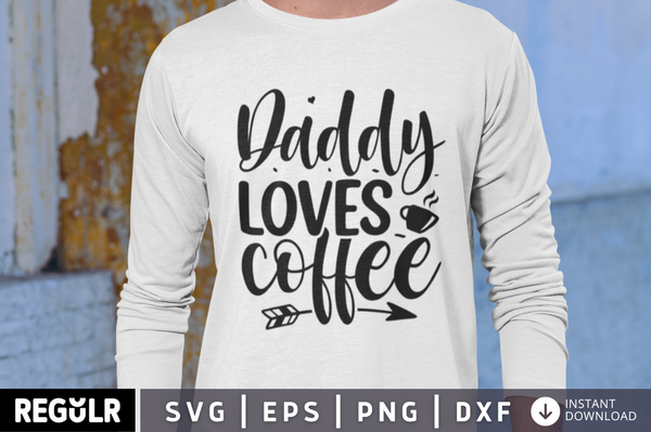 Daddy loves coffee SVG, Father's day SVG Design