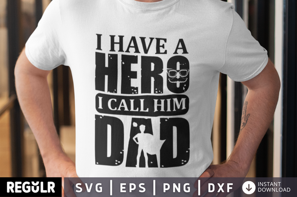 I have a hero i call him dad SVG, Father's day SVG Design