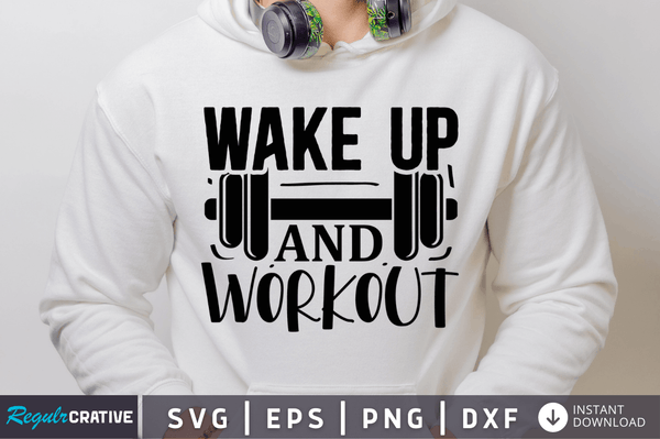 Wake up and workout SVG Cut File, Workout Quote