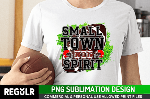 small town big spirit Sublimation Design PNG File