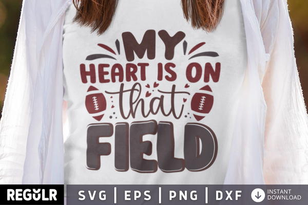 My heart is on that field SVG, football SVG Design