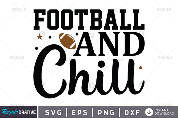football and chill svg cricut Instant download cut Print files
