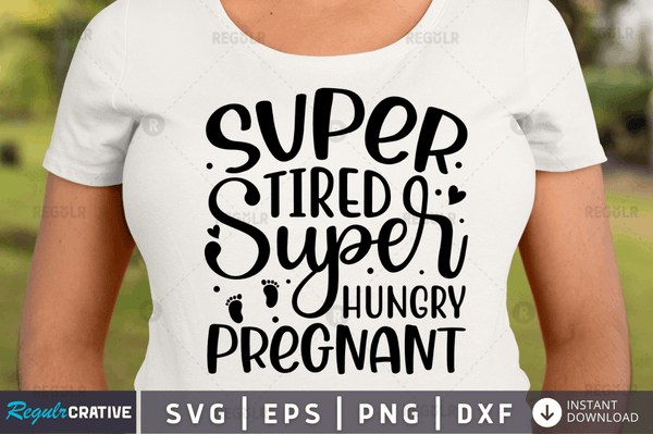 Super tired super hungry pregnant svg cricut Instant download cut Print files