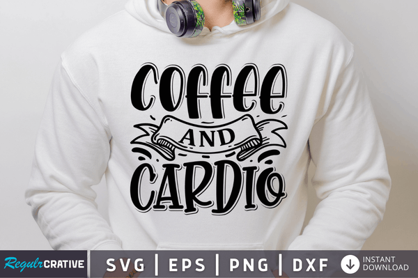 Coffee and cardio SVG Cut File, Workout Quote