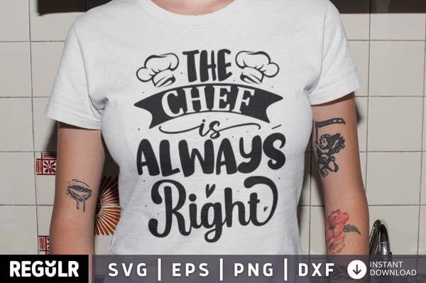 The chef is always right SVG, Kitchen SVG Design