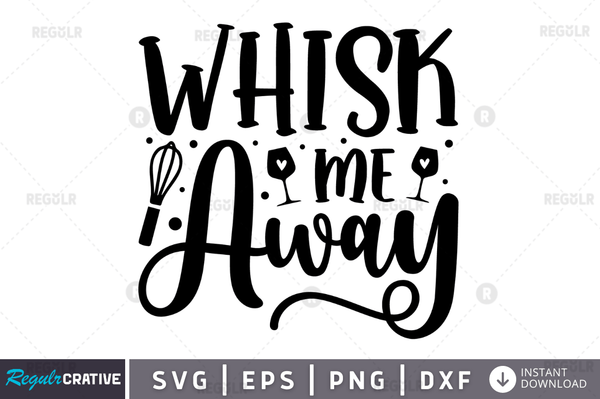 Whisk Me Away svg png cricut file