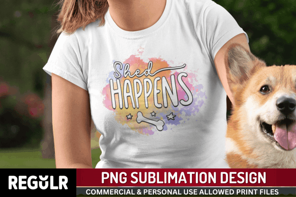 Sheed happens Sublimation PNG, Dog Sublimation Design