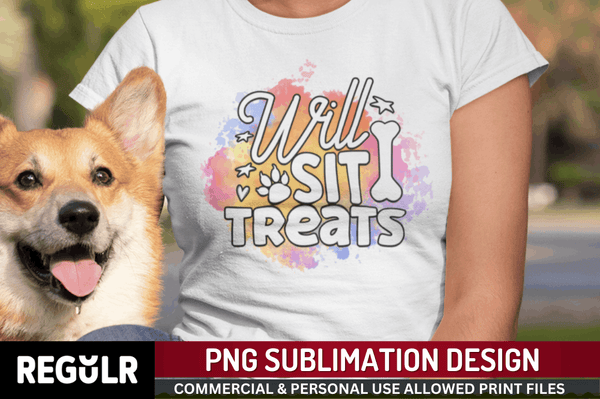 Will Sit Treats Sublimation PNG, Dog Sublimation Design