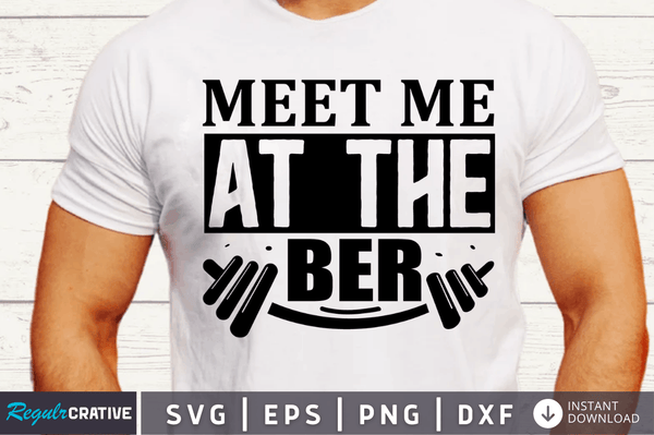 Meet me at the bar SVG Cut File, Workout Quote