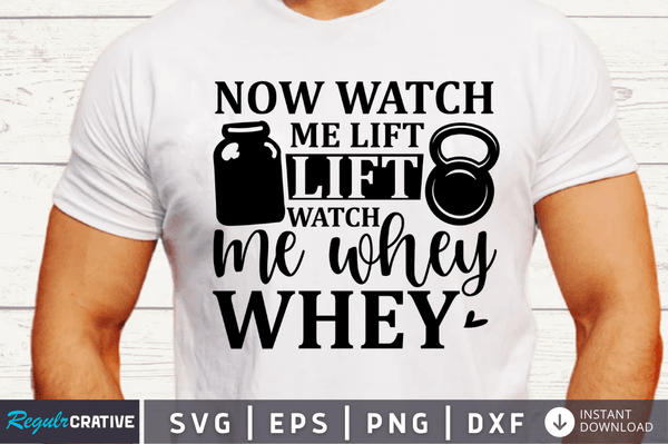 Now watch me lift lift watch me whey whey SVG Cut File, Workout Quote