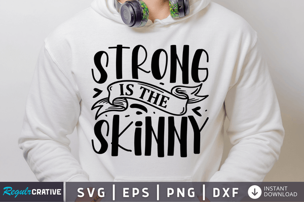 Strong is the skinny SVG Cut File, Workout Quote