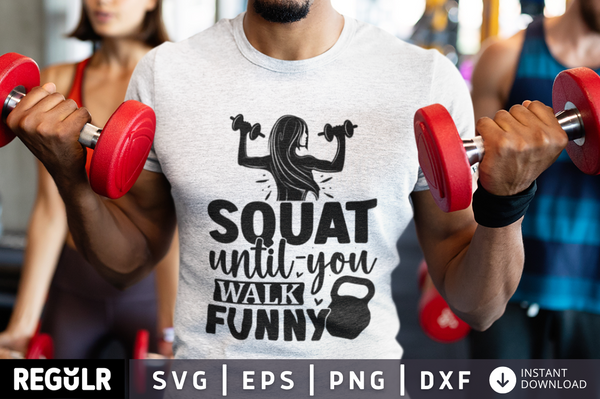 Squat until-you walk funny SVG, Workout SVG Design