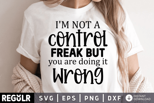 Im not a control freak but you are doing it wrong SVG, Sarcastic SVG Design