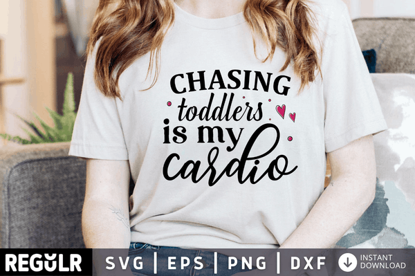 Chasing toddlers is my cardio SVG, Mom hustle SVG Design