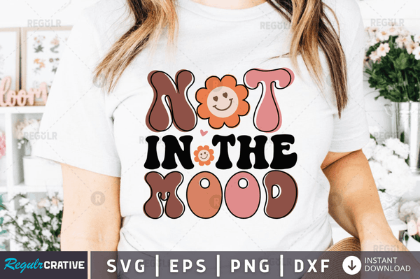 Not in the mood svg cricut Instant download cut Print files