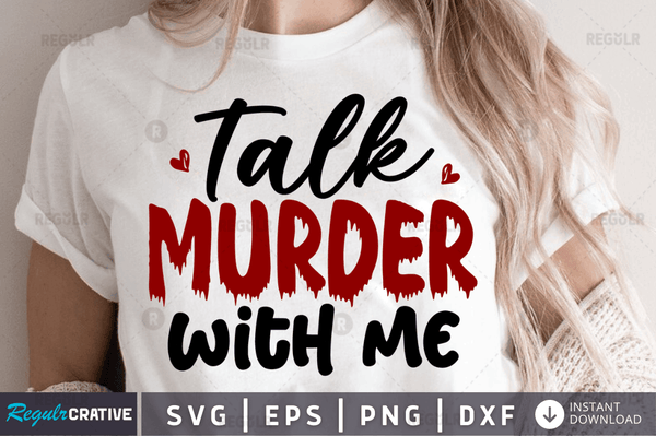 Talk murder with me Png Dxf Svg Cut Files For Cricut