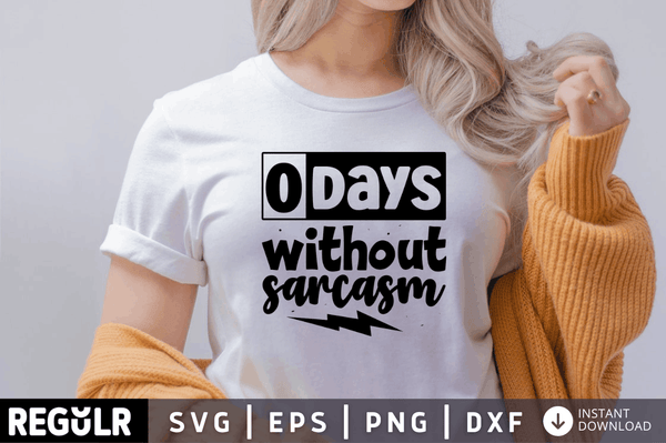 0 days without sarcasm SVG, Sarcastic SVG Design