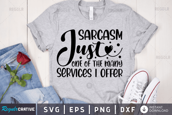 Sarcasm just one of the many services i offer svg designs cut files