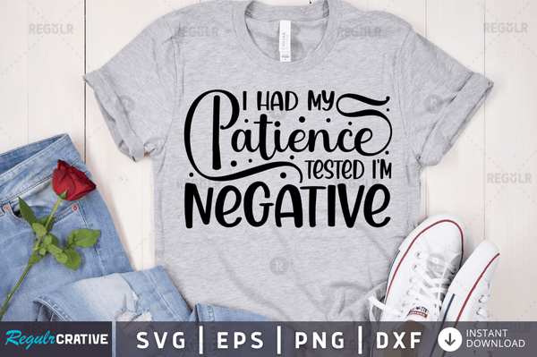 I had my patience tested i'm negative svg designs cut files