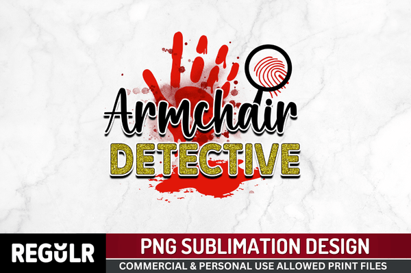 Armchair detective Sublimation PNG, True Crime Sublimation Design