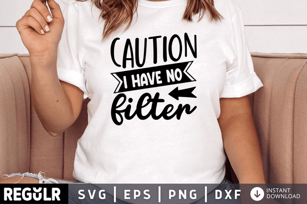 Caution i have no filter  SVG, Sarcastic SVG Design